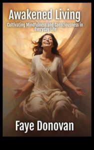 Awakened Living: The Transformative Power of Mindfulness