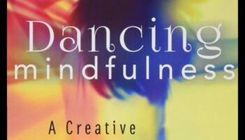 Mindfulness in Motion: Dance Through Life with Present Consciousness